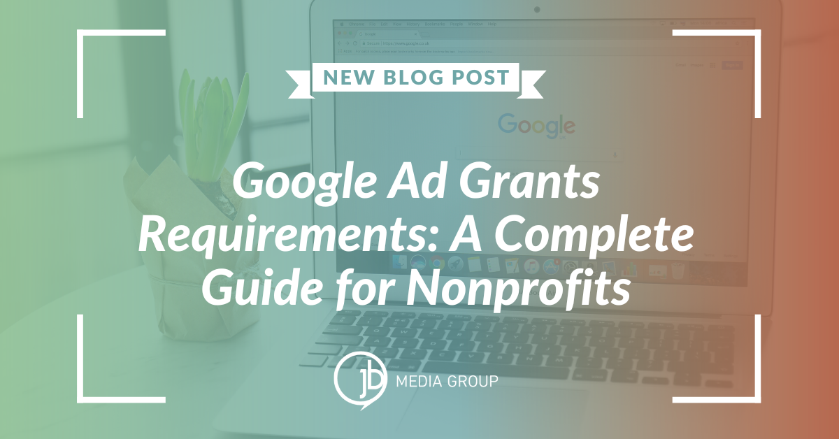 Google Ad Grants Requirements JB Media Group