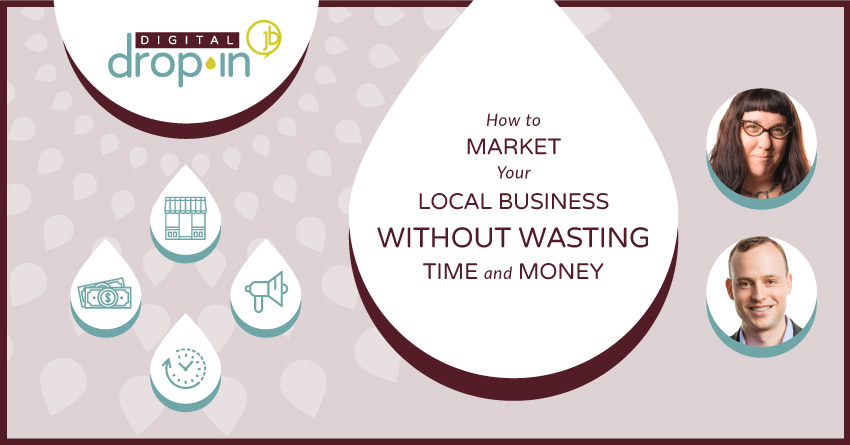 How to Market Your Local Business Without Wasting Time and Money