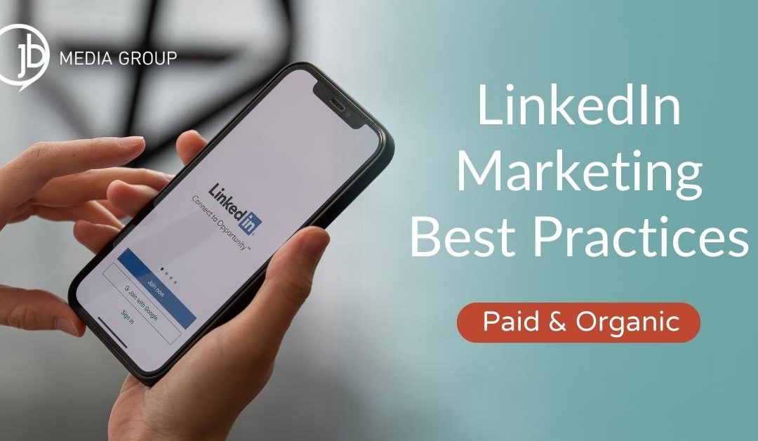 LinkedIn Marketing Best Practices: Paid & Organic